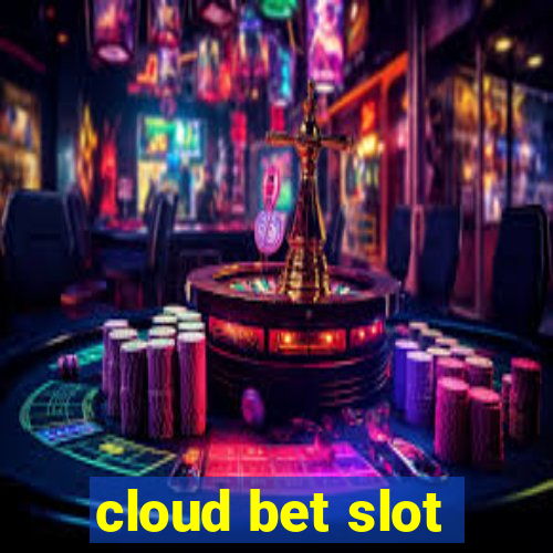 cloud bet slot