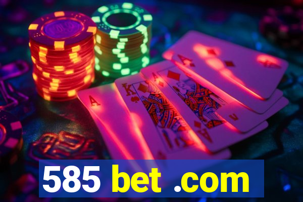 585 bet .com