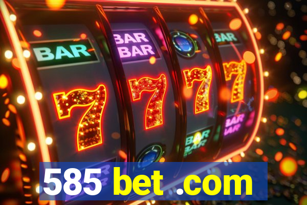 585 bet .com