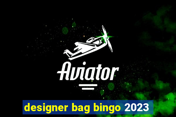 designer bag bingo 2023