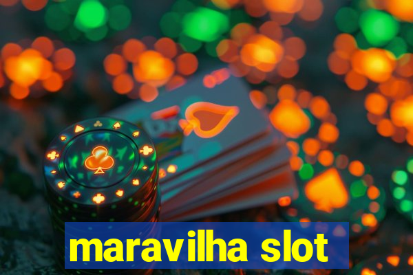 maravilha slot