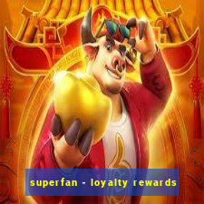 superfan - loyalty rewards