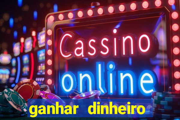 ganhar dinheiro jogo online