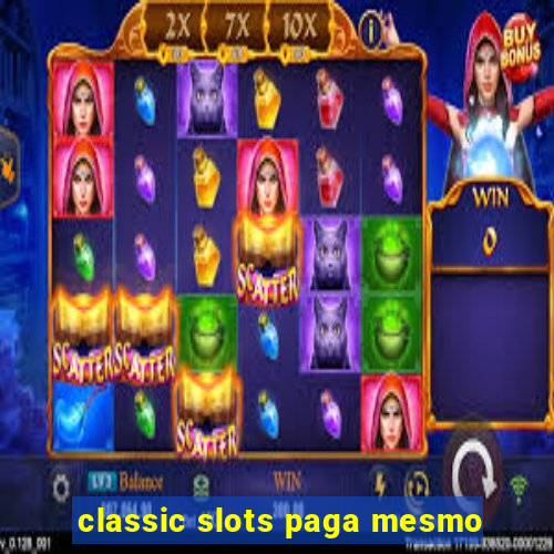 classic slots paga mesmo