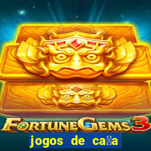 jogos de ca莽a n铆queis que paga dinheiro real