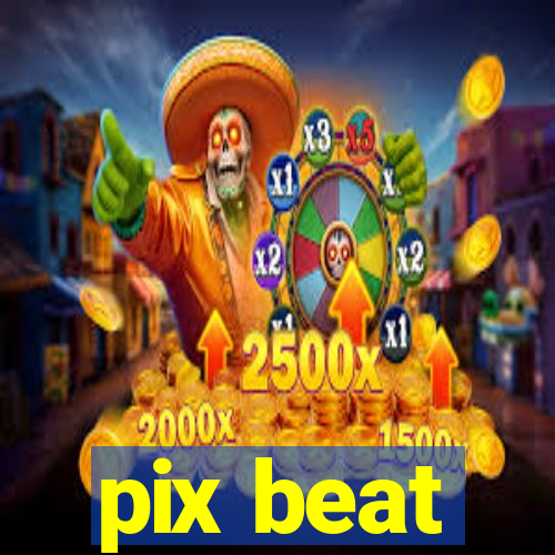 pix beat