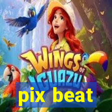 pix beat