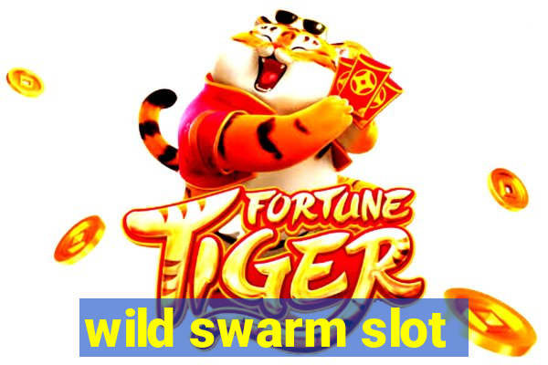 wild swarm slot