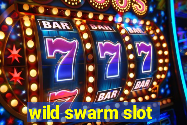 wild swarm slot