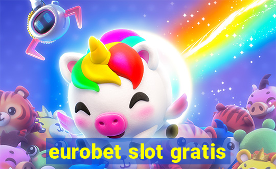 eurobet slot gratis