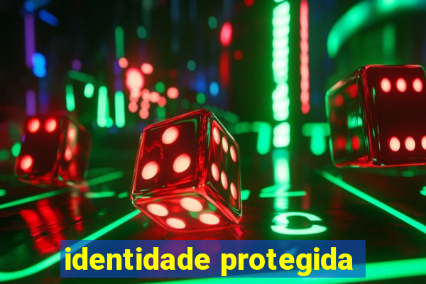 identidade protegida