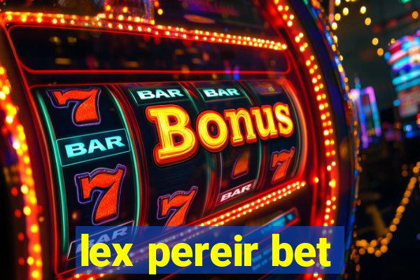 lex pereir bet