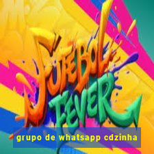 grupo de whatsapp cdzinha