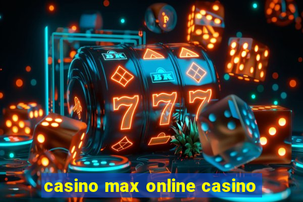 casino max online casino