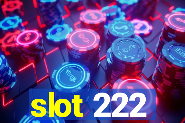 slot 222