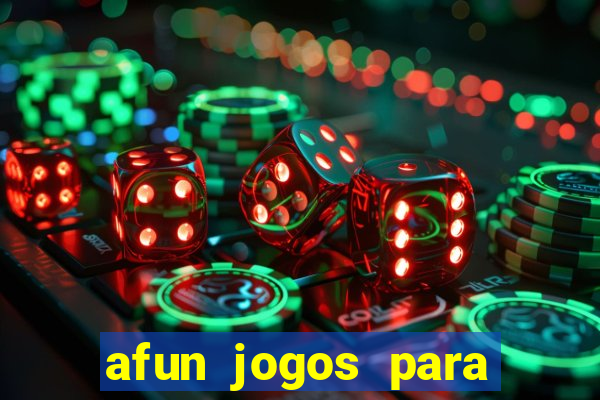 afun jogos para ganhar dinheiro