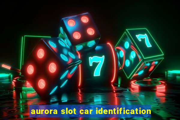 aurora slot car identification