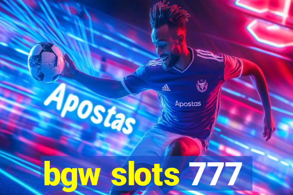 bgw slots 777