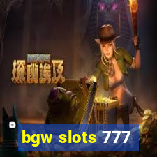 bgw slots 777