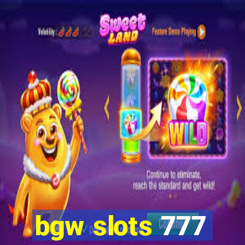 bgw slots 777