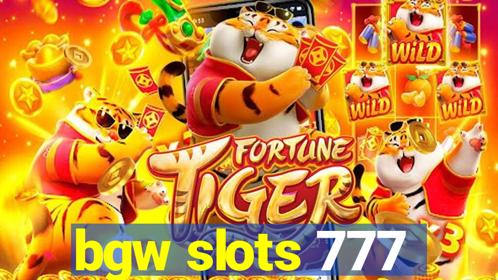 bgw slots 777