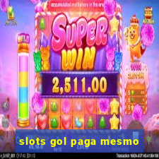 slots gol paga mesmo