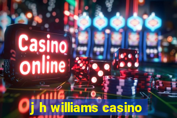 j h williams casino