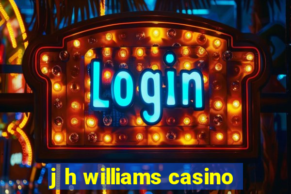 j h williams casino