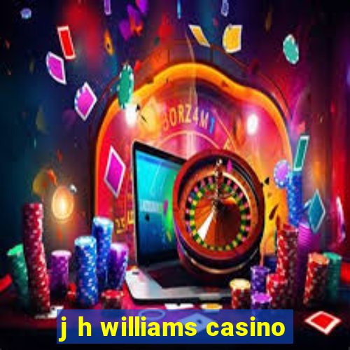 j h williams casino