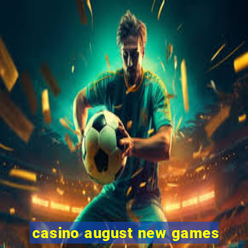 casino august new games