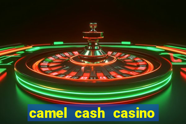 camel cash casino - slots 777