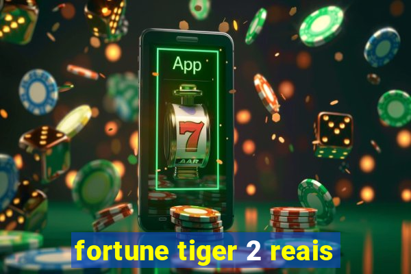 fortune tiger 2 reais