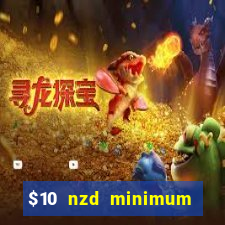 $10 nzd minimum deposit casino