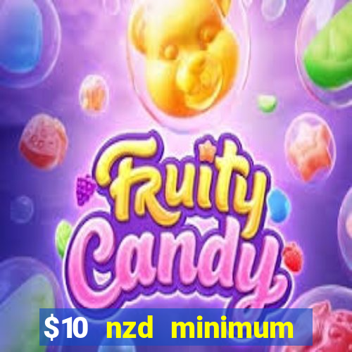 $10 nzd minimum deposit casino