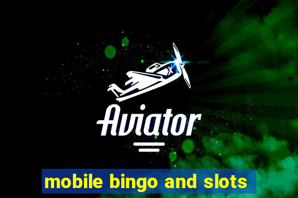 mobile bingo and slots