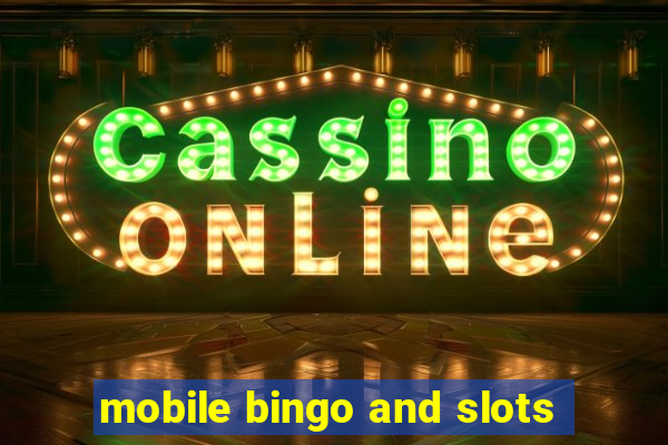 mobile bingo and slots