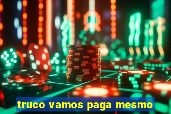 truco vamos paga mesmo