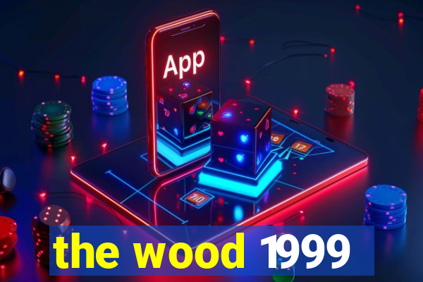 the wood 1999