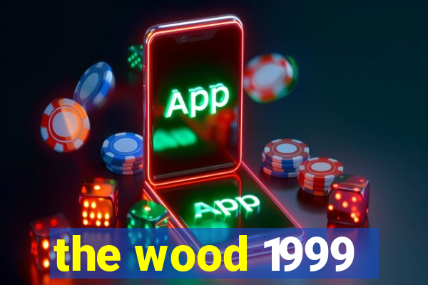 the wood 1999