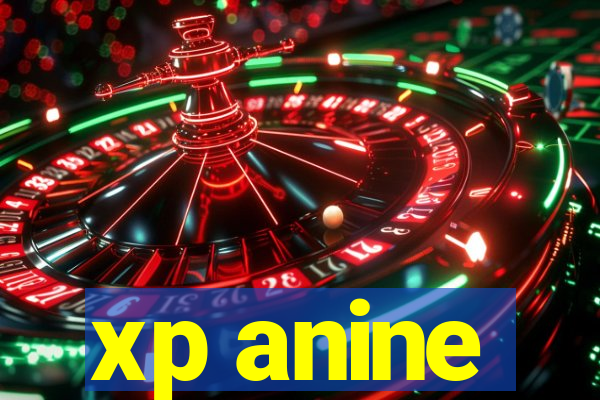 xp anine