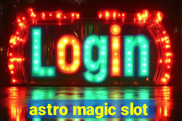 astro magic slot