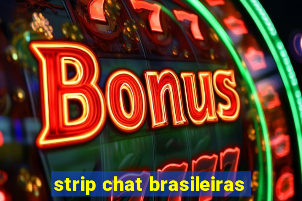 strip chat brasileiras