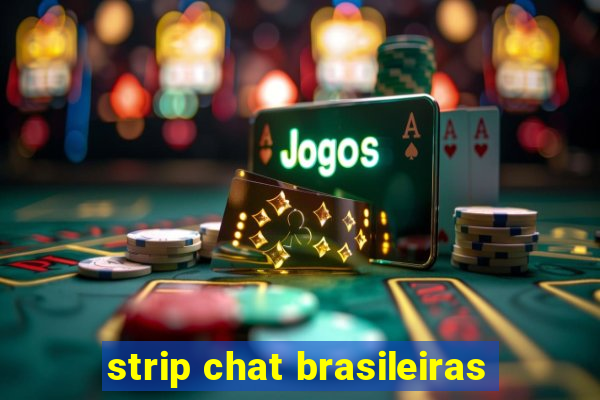 strip chat brasileiras