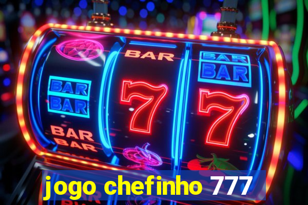 jogo chefinho 777