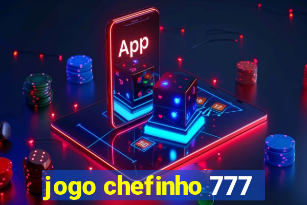 jogo chefinho 777