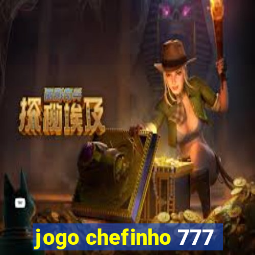 jogo chefinho 777