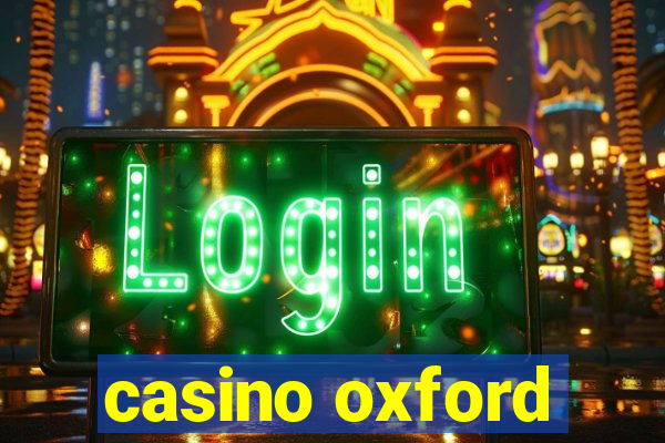 casino oxford