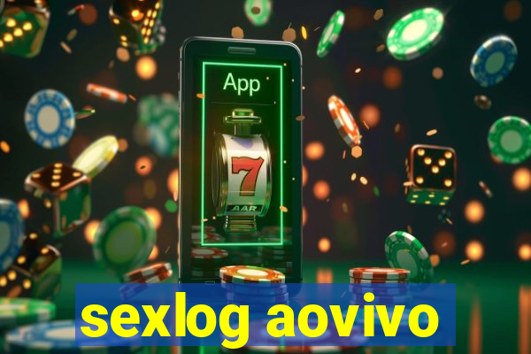 sexlog aovivo