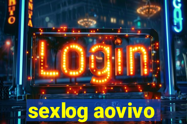 sexlog aovivo