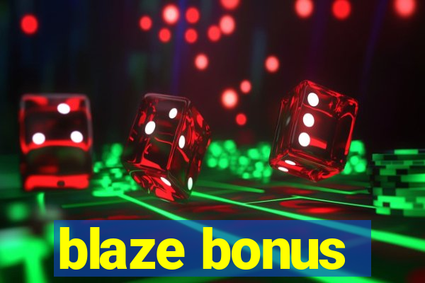 blaze bonus